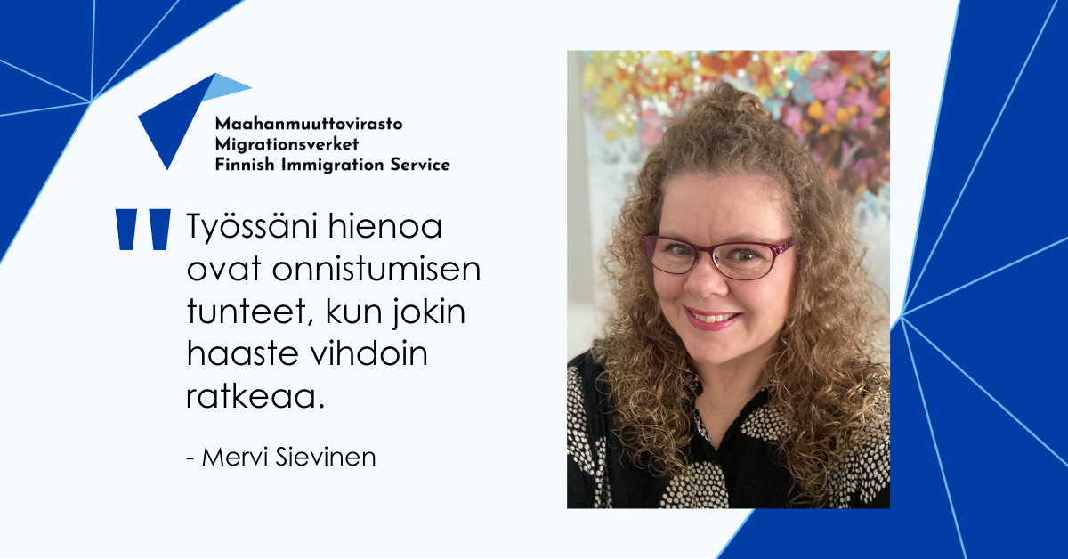 Työssäni hienoa ovat onnistumisen tunteet, kun jokin haaste vihdoin ratkeaa. - Mervi Sievinen
