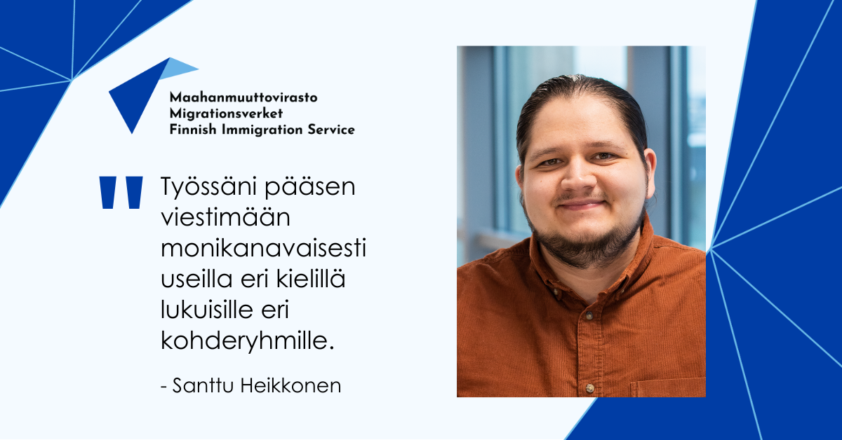 Santtu Heikkonen: Työssäni pääsen viestimään monikanavaisesti useilla eri kielillä lukuisille eri kohderyhmille.
